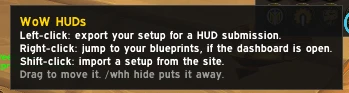 The addon's minimap button tooltip, headed WoW HUDs. It reads: left-click, export your setup for a HUD submission; right-click, jump to your blueprints, if the dashboard is open; shift-click, import a setup from the site. Below that: drag to move it, and /whh hide puts it away.